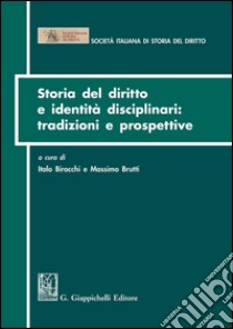 Storia del diritto e identità disciplinari: tradizioni e prospettive. E-book. Formato PDF ebook di massimo Brutti