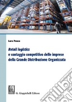 Retail logistics e vantaggio competitivo delle imprese della grande distribuzione organizzata. E-book. Formato EPUB