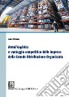 Retail logistics e vantaggio competitivo delle imprese della grande distribuzione organizzata. E-book. Formato EPUB ebook