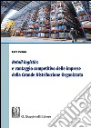 Retail logistics e vantaggio competitivo delle imprese della grande distribuzione organizzata. E-book. Formato PDF ebook