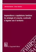 Imprenditore e capitalismo familiare tra strategie di crescita, continuità e legame con il territorio. E-book. Formato EPUB ebook