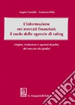 L'informazione nei mercati finanziari: il ruolo delle agenzie di rating: Origine, evoluzione e opzioni di policy del mercato dei giudizi. E-book. Formato EPUB ebook