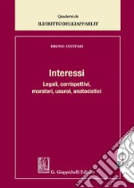 Interessi: Legali, corrispettivi, moratori, usurari, anatocistici. E-book. Formato EPUB ebook