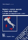 Regioni a statuto speciale e tutela della lingua: Quale apporto per l'integrazione sociale e politica?. E-book. Formato EPUB ebook