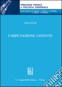 L'imputazione latente. E-book. Formato EPUB ebook di Giulia Fiorelli