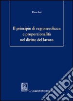 Il principio di ragionevolezza e proporzionalità nel diritto del lavoro. E-book. Formato EPUB ebook