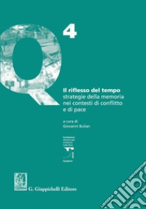 Il riflesso del tempo: strategie della memoria nei contesti di conflitto e di pace. E-book. Formato EPUB ebook di Gianluca Ligi