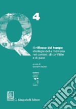 Il riflesso del tempo: strategie della memoria nei contesti di conflitto e di pace. E-book. Formato PDF ebook