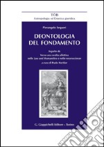 Deontologia del fondamento: Seguito da Verso una svolta affettiva nelle Law and Humanities e nelle neuroscienze. E-book. Formato PDF ebook