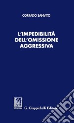 L'impedibilità dell'omissione aggressiva. E-book. Formato PDF ebook