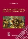 L'Amministrazione fiscale fra poteri e responsabilità. E-book. Formato PDF ebook di Paola Marongiu