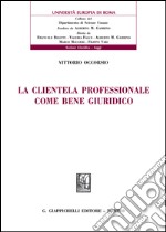 La clientela professionale come bene giuridico. E-book. Formato EPUB ebook