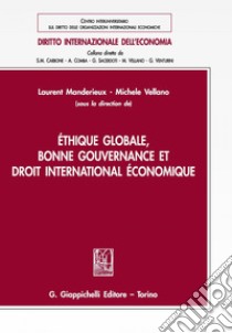 Éthique globale, bonne gouvernance et droit international économique. E-book. Formato PDF ebook di Annamaria Monti