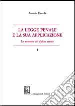 La legge penale e la sua applicazione: Le strutture del diritto penale. I. E-book. Formato EPUB ebook