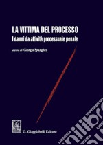 La vittima del processo: I danni da attività processuale penale. E-book. Formato PDF ebook