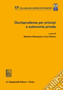 Giurisprudenza per principi e autonomia privata. E-book. Formato EPUB ebook di Pietro Rescigno