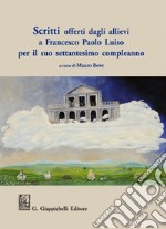 Scritti offerti dagli allievi a Francesco Paolo Luiso per il suo settantesimo compleanno. E-book. Formato EPUB ebook