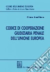 Codice di cooperazione giudiziaria penale dell'Unione europea. E-book. Formato PDF ebook