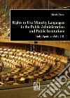 Rights to Use Minority Languages in the Public Administration and Public Institutions: Italy, Spain and the UK. E-book. Formato PDF ebook