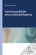 Convivenza di fatto ed esercizio dell'impresa - e-Book. E-book. Formato PDF ebook