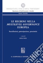 Le Regioni nella multilevel governance europea: Sussidiarietà, partecipazione, prossimità. E-book. Formato EPUB ebook