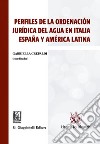 Perfiles de la ordenaciòn jurìdica del agua en Italia, Espana y América Latina: In coedizione con Tirant Lo Blanch. E-book. Formato PDF ebook