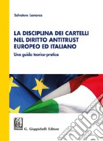 La disciplina dei cartelli nel diritto antitrust europeo ed italiano: una guida teorico-pratica. E-book. Formato EPUB ebook