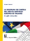 La disciplina dei cartelli nel diritto antitrust europeo ed italiano: una guida teorico-pratica. E-book. Formato EPUB ebook