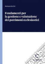 Fondamenti per la gestione e valutazione dei patrimoni ecclesiastici - e-Book. E-book. Formato PDF ebook