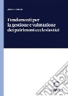 Fondamenti per la gestione e valutazione dei patrimoni ecclesiastici - e-Book. E-book. Formato PDF ebook di Alessandro Dri