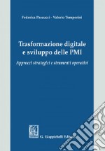 Trasformazione digitale e sviluppo delle PMI: Approcci strategici e strumenti operativi. E-book. Formato EPUB ebook