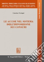 Le accise nel sistema dell'imposizione sui consumi. E-book. Formato PDF ebook