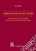 Christianismus de hoc mundo: Fattore religioso e fattore politico nella esperienza dei primi secoli cristiani. E-book. Formato EPUB ebook