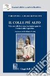 Il colle più alto: Ministero della Real casa, Segretariato generale,  Presidenti della Repubblica. E-book. Formato EPUB ebook di Mario Pacelli