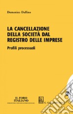 La cancellazione della società dal registro delle imprese: Profili processuali. E-book. Formato EPUB ebook