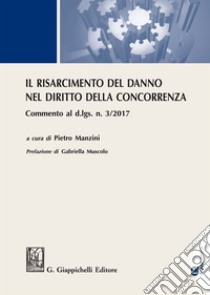 Il risarcimento del danno nel diritto della concorrenza: Commento al d.lgs. n. 3/2017. E-book. Formato EPUB ebook di Enrico Al Mureden