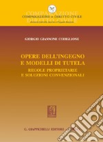 Opere dell'ingegno e modelli di tutela: Regole proprietarie e soluzioni convenzionali. E-book. Formato EPUB ebook