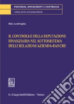 Il controllo della reputazione finanziaria nel sottosistema delle relazioni azienda-banche. E-book. Formato EPUB ebook