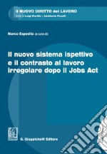 Il nuovo sistema ispettivo e il contrasto al lavoro irregolare dopo il Jobs Act. E-book. Formato EPUB ebook