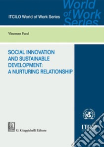 Social Innovation and Sustainable Development: a nurturing relationship - e-Book. E-book. Formato PDF ebook di Vincenzo Fucci