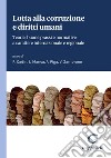 Lotta alla corruzione e diritti umani - e-Book: Teorie, buone prassi e normative a carattere internazionale e regionale. E-book. Formato PDF ebook di Adriana Piga