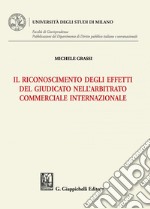 Il riconoscimento degli effetti del giudicato nell'arbitrato commerciale internazionale - e-Book. E-book. Formato PDF ebook