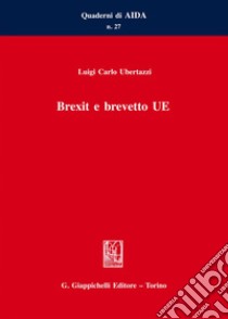 Brexit e brevetto UE. E-book. Formato EPUB ebook di Luigi Carlo Ubertazzi