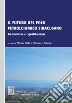 Il futuro del polo petrolchimico siracusano: Tra bonifiche e riqualificazione. E-book. Formato PDF ebook