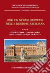 Per un nuovo statuto della regione siciliana: Giornate di studio, Messina 16-17 marzo 2017. E-book. Formato PDF ebook di Stefano Agosta