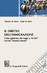 Il diritto dell'immigrazione: Guida aggiornata alla legge n. 46/2017 Decreto Minniti-Orlando. E-book. Formato EPUB ebook