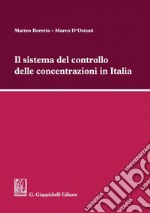 Il sistema del controllo delle concentrazioni in Italia. E-book. Formato PDF ebook