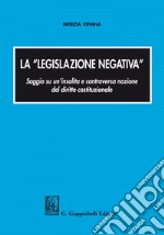 La legislazione negativa: Saggio su un'insolita e controversa nozione. E-book. Formato EPUB