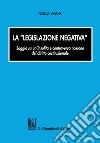 La legislazione negativa: Saggio su un'insolita e controversa nozione. E-book. Formato PDF ebook