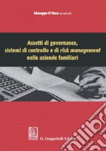 Assetti di governance, sistemi di controllo e di risk management nelle aziende familiari. E-book. Formato PDF ebook